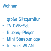 Wohnen - große Sitzgarnitur - TV DVB-Sat, - Blueray-Player - Mini Stereoanlage - Internet WLAN